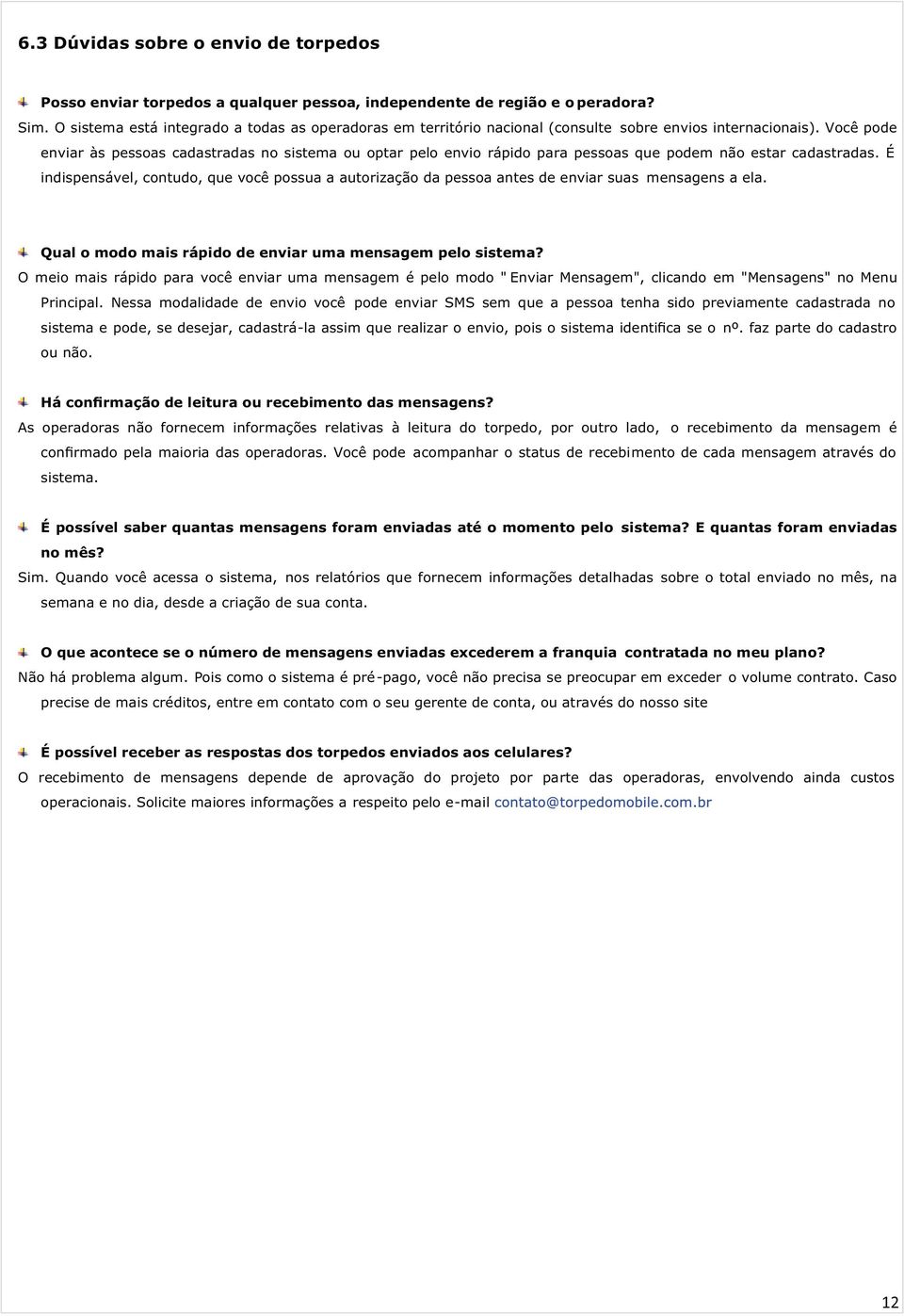 Você pode enviar às pessoas cadastradas no sistema ou optar pelo envio rápido para pessoas que podem não estar cadastradas.