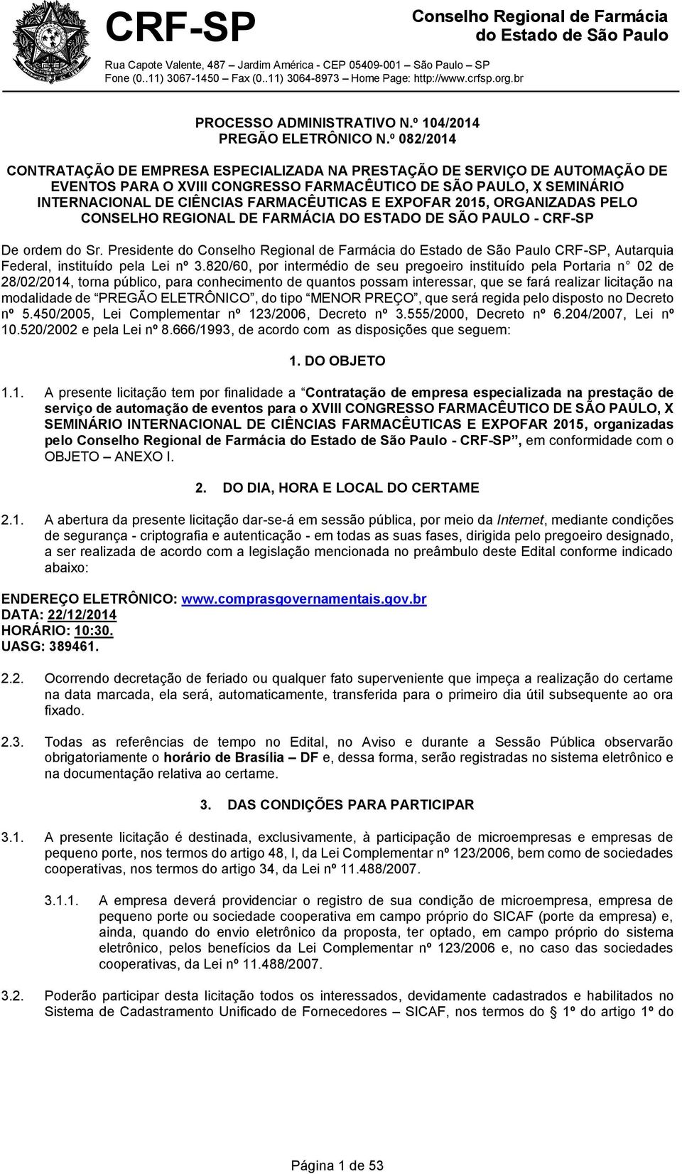 EXPOFAR 2015, ORGANIZADAS PELO CONSELHO REGIONAL DE FARMÁCIA DO ESTADO DE SÃO PAULO - CRF-SP De ordem do Sr. Presidente do CRF-SP, Autarquia Federal, instituído pela Lei nº 3.