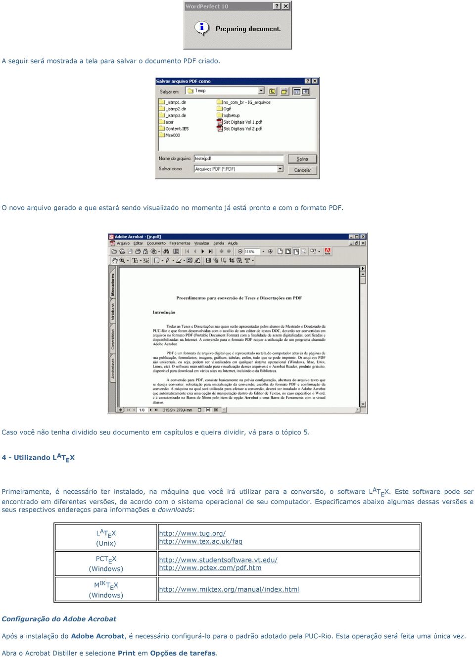 4 - Utilizando L A T E X Primeiramente, é necessário ter instalado, na máquina que você irá utilizar para a conversão, o software L A T E X.