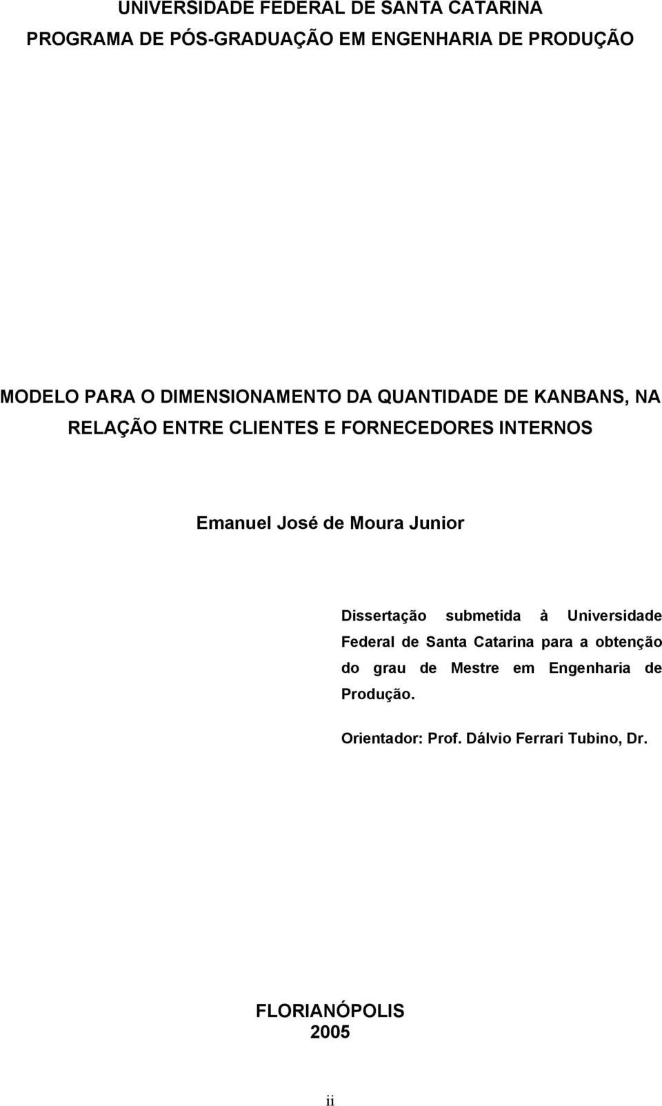 de Moura Junior Dissertação submetida à Universidade Federal de Santa Catarina para a obtenção do