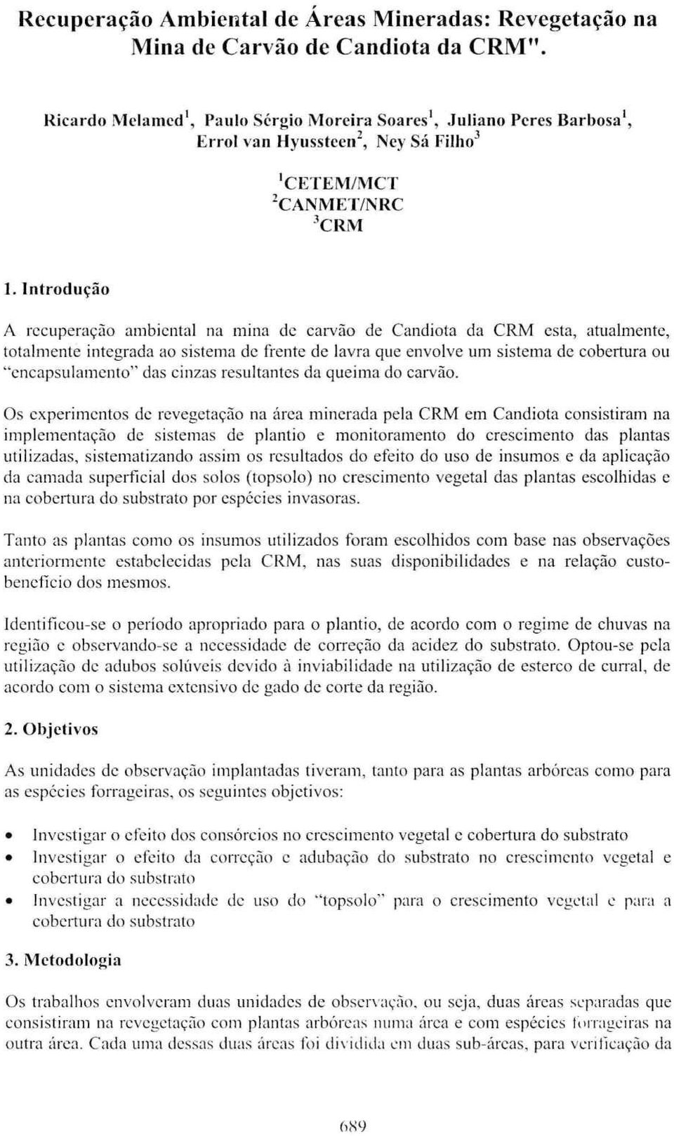 Intrduçã A recuperaçã ambiental na mina de carvã de Candita da CRM esta, atualmentc, ttalmente integrada a sistema de frente de lavra que envlve um sistema de cbertura u "encapsulament" das cinzas