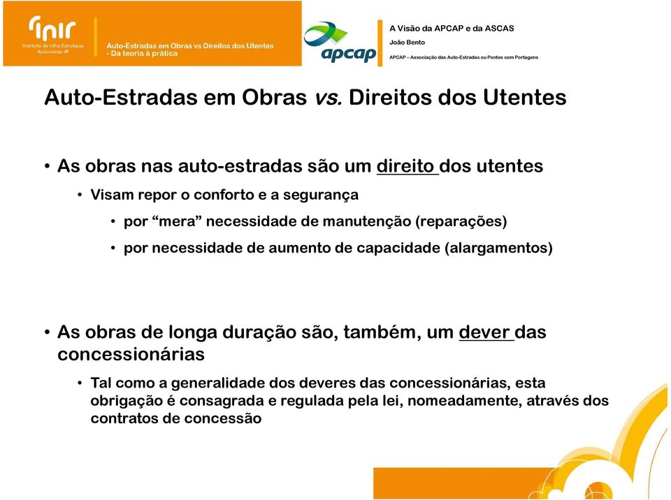 por mera necessidade de manutenção (reparações) por necessidade de aumento de capacidade (s) As obras de longa