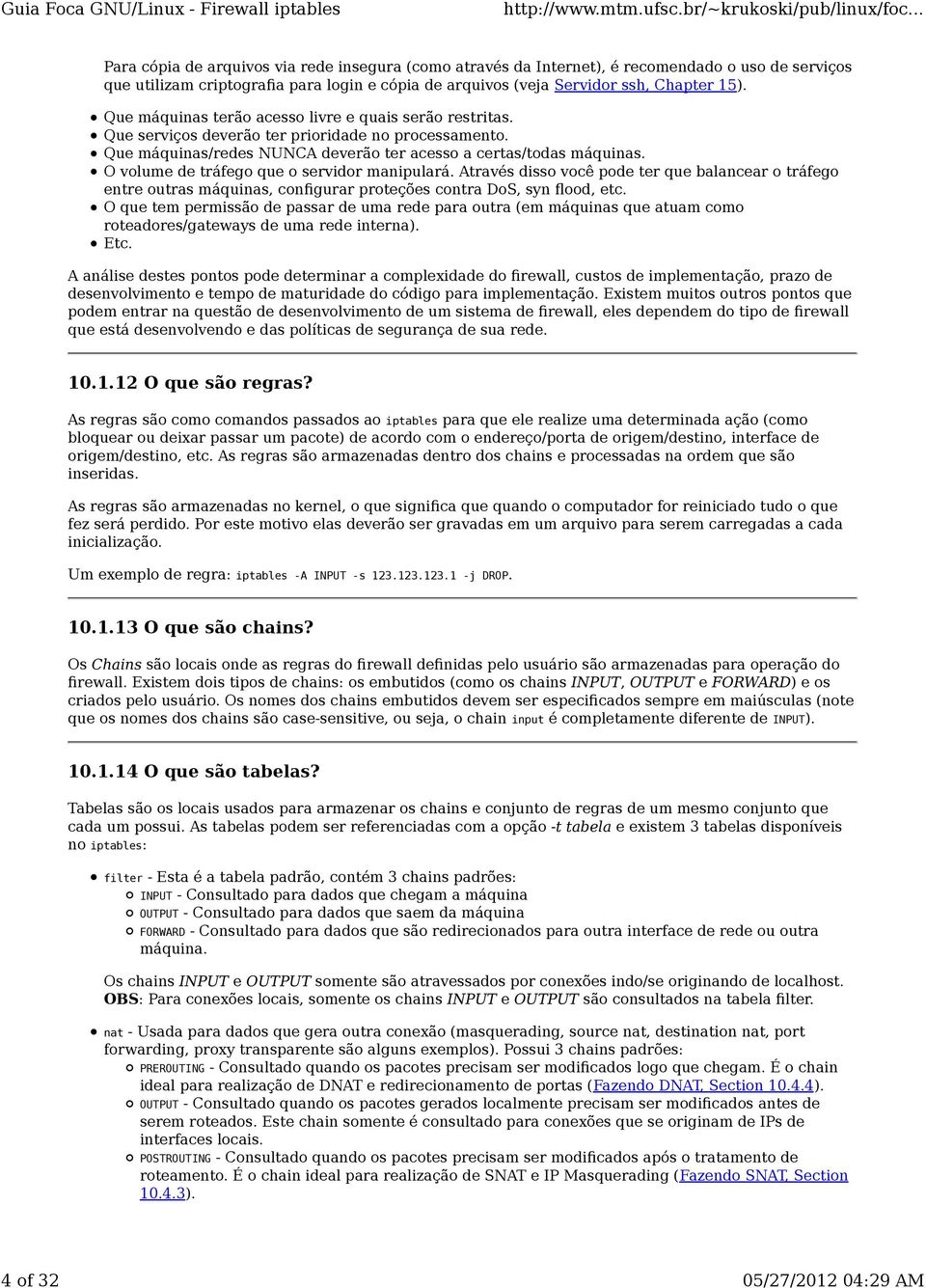 O volume de tráfego que o servidor manipulará. Através disso você pode ter que balancear o tráfego entre outras máquinas, configurar proteções contra DoS, syn flood, etc.