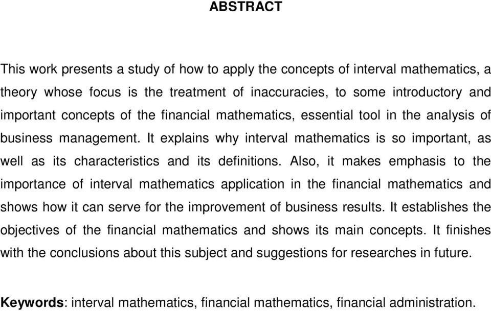 Also, it makes emphasis to the importace of iterval mathematics applicatio i the fiacial mathematics ad shows how it ca serve for the improvemet of busiess results.