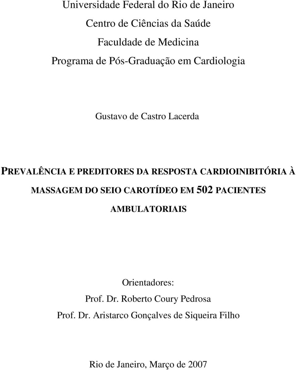 CARDIOINIBITÓRIA À MASSAGEM DO SEIO CAROTÍDEO EM 502 PACIENTES AMBULATORIAIS Orientadores: Prof.