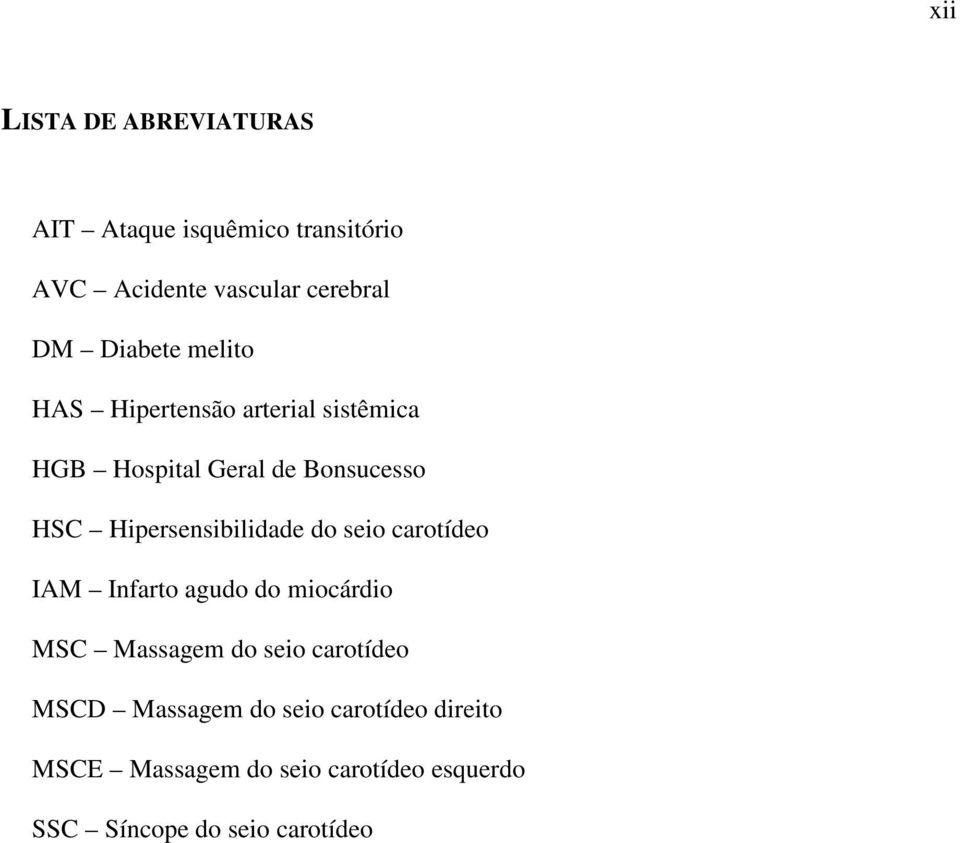 Hipersensibilidade do seio carotídeo IAM Infarto agudo do miocárdio MSC Massagem do seio