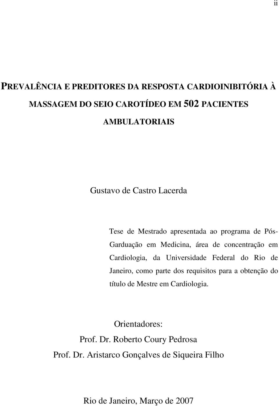 Cardiologia, da Universidade Federal do Rio de Janeiro, como parte dos requisitos para a obtenção do título de Mestre em