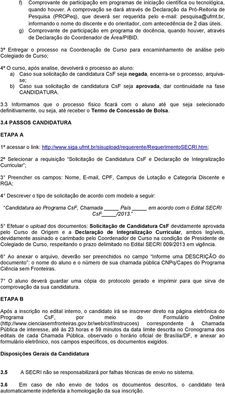 br, informando o nome do discente e do orientador, com antecedência de 2 dias úteis.