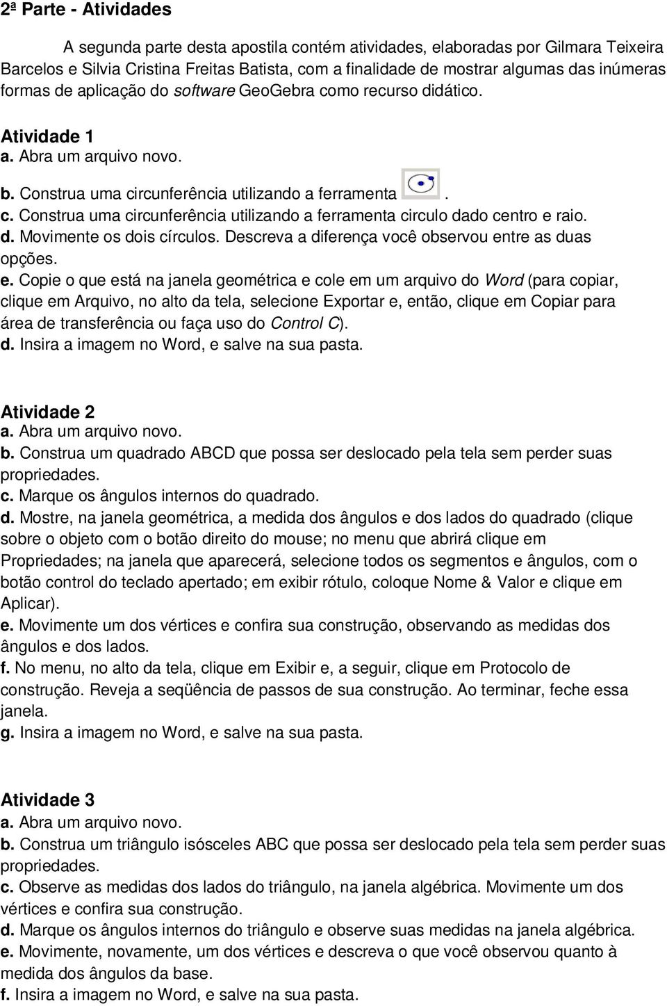 d. Movimente os dois círculos. Descreva a diferença você observou en