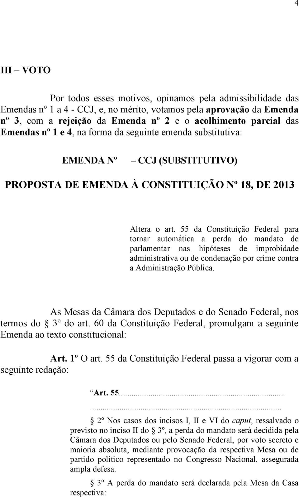 55 da Constituição Federal para tornar automática a perda do mandato de parlamentar nas hipóteses de improbidade administrativa ou de condenação por crime contra a Administração Pública.