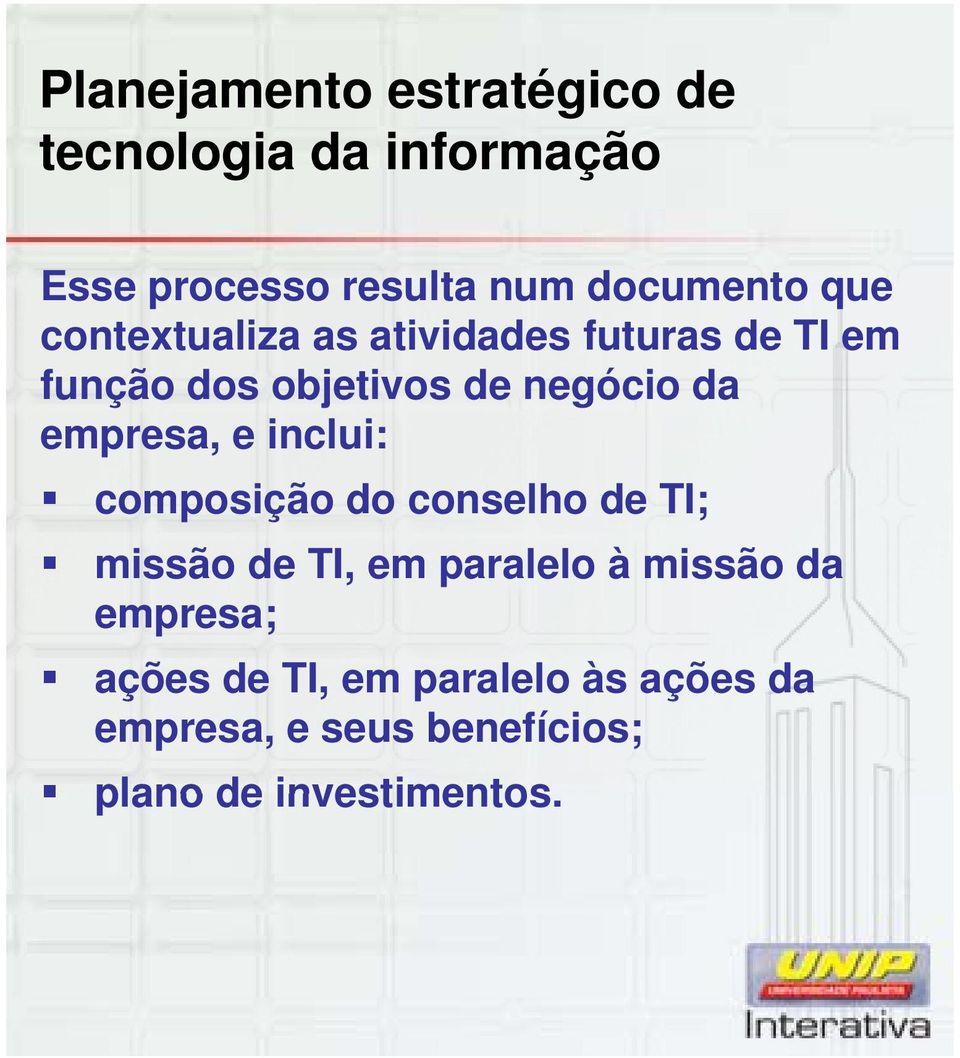 empresa, e inclui: composição do conselho de TI; missão de TI, em paralelo à missão da