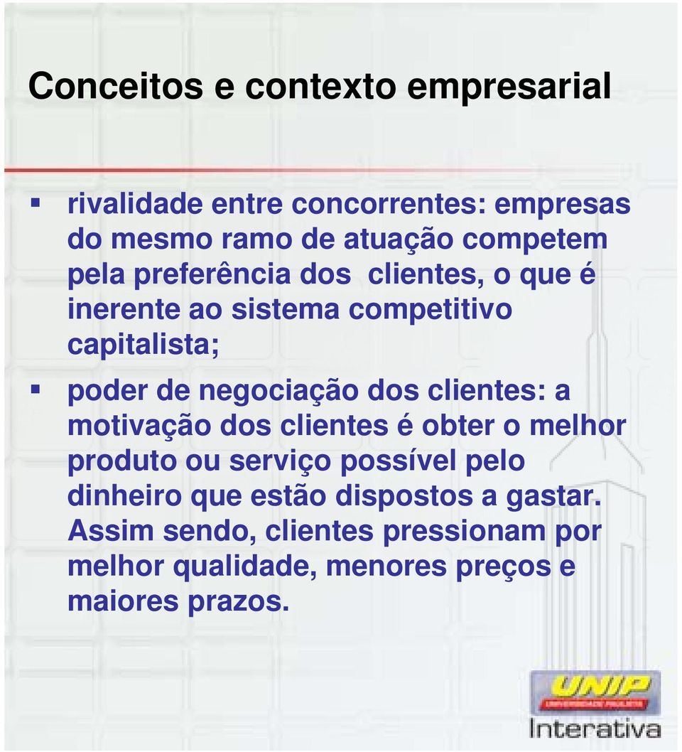 dos clientes: a motivação dos clientes é obter o melhor produto ou serviço possível pelo dinheiro que