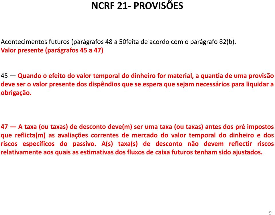 se espera que sejam necessários para liquidar a obrigação.