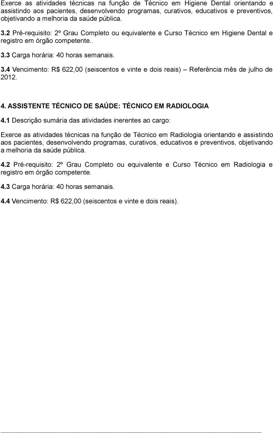 ASSISTENTE TÉCNICO DE SAÚDE: TÉCNICO EM RADIOLOGIA 4.