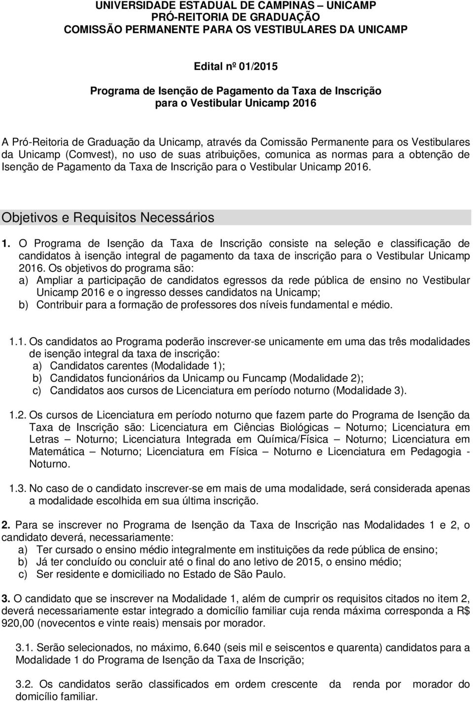 obtenção de Isenção de Pagamento da Taxa de Inscrição para o Vestibular Unicamp 2016. Objetivos e Requisitos Necessários 1.