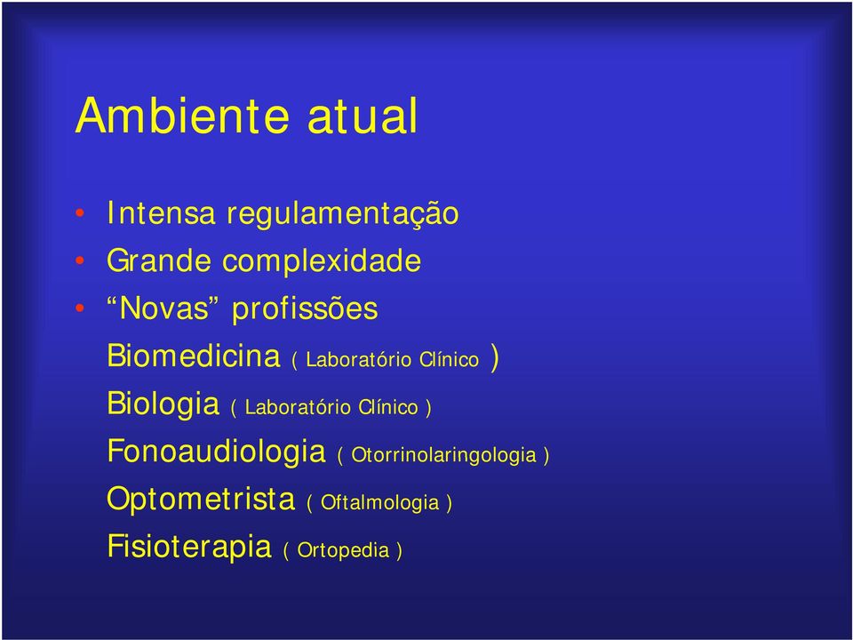 ) Biologia ( Laboratório Clínico ) Fonoaudiologia (