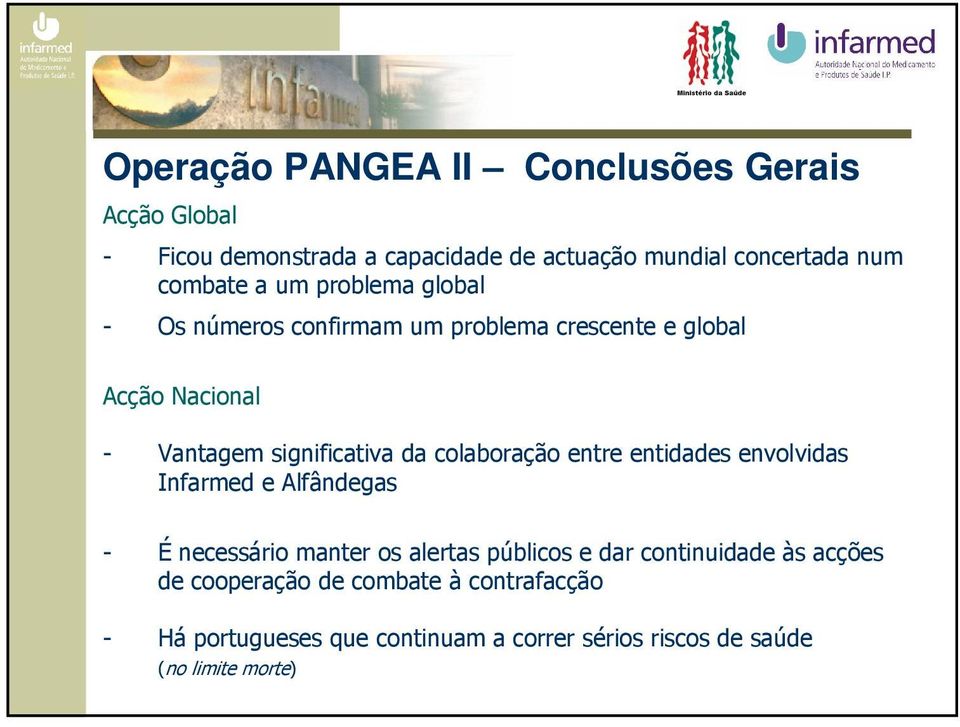 da colaboração entre entidades envolvidas Infarmed e Alfândegas - É necessário manter os alertas públicos e dar