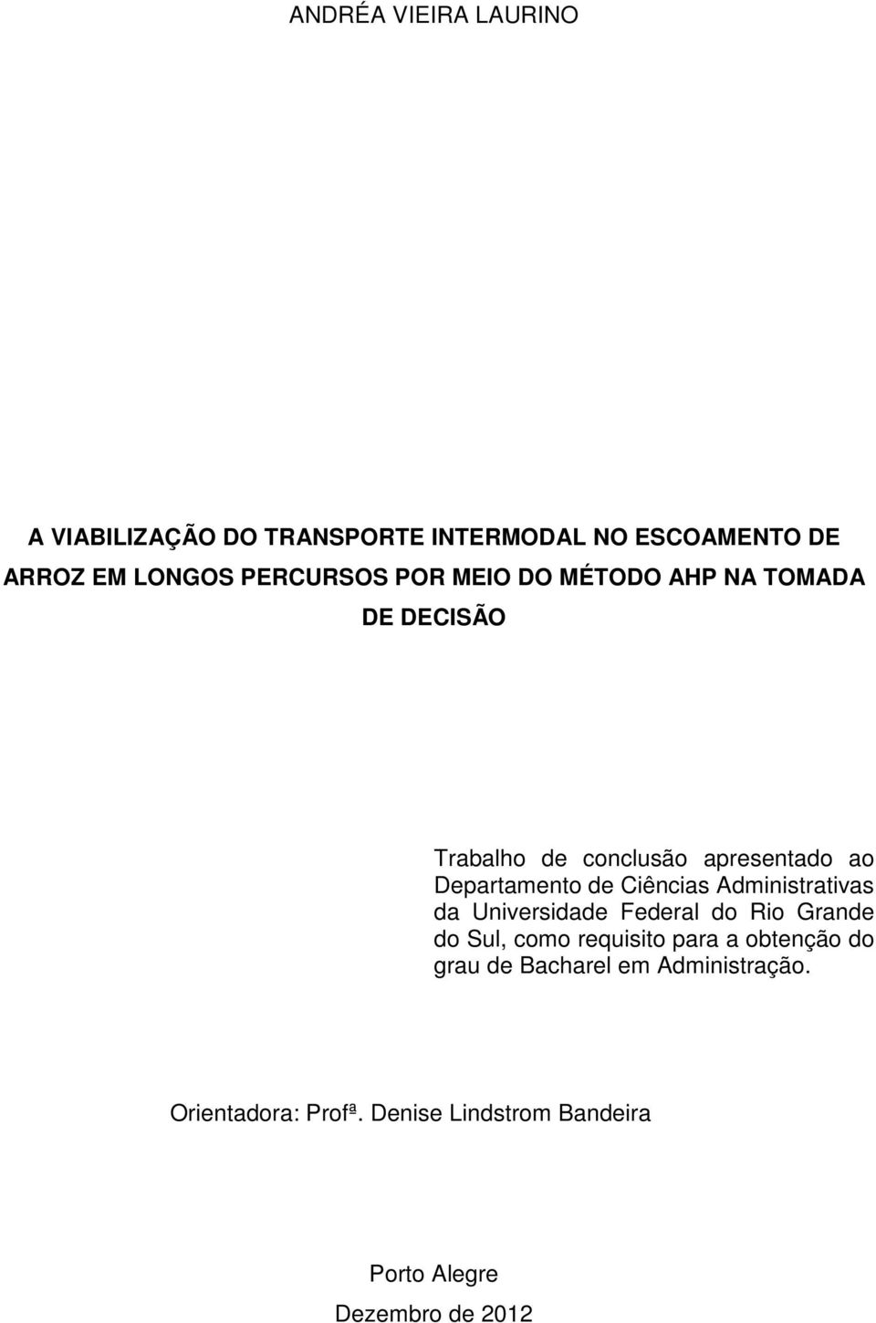Ciências Administrativas da Universidade Federal do Rio Grande do Sul, como requisito para a obtenção do