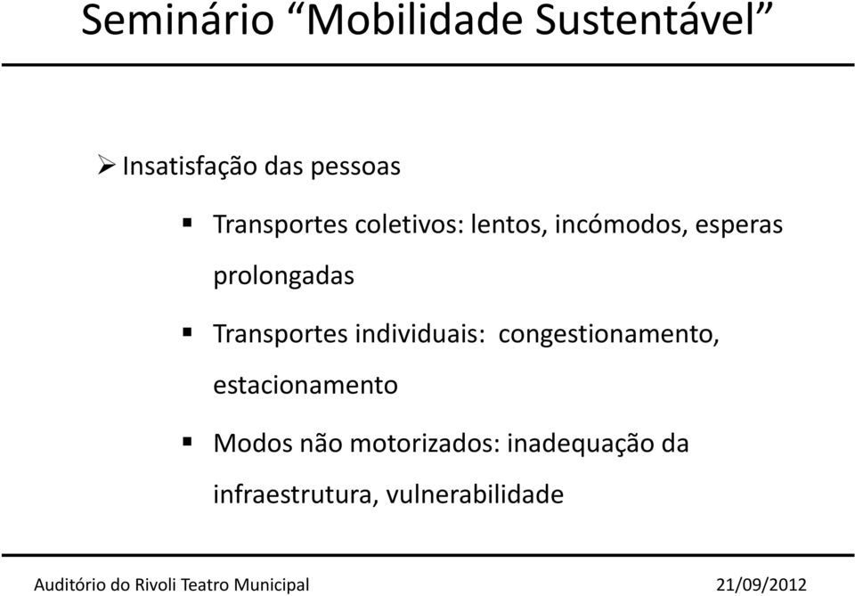 individuais: congestionamento, estacionamento Modos