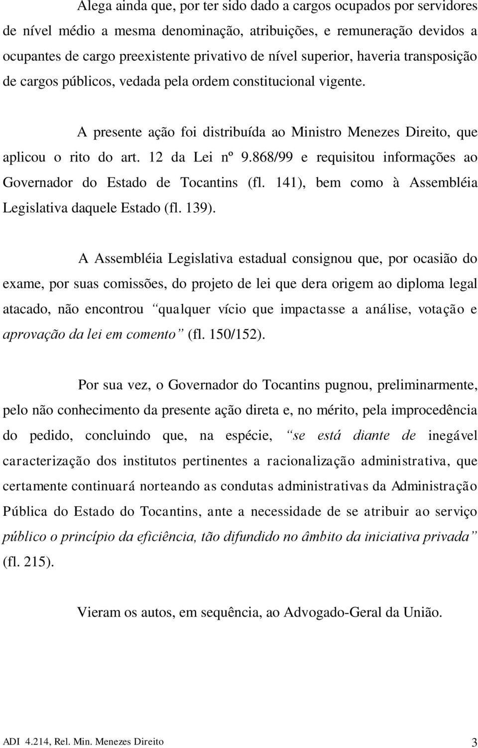 868/99 e requisitou informações ao Governador do Estado de Tocantins (fl. 141), bem como à Assembléia Legislativa daquele Estado (fl. 139).