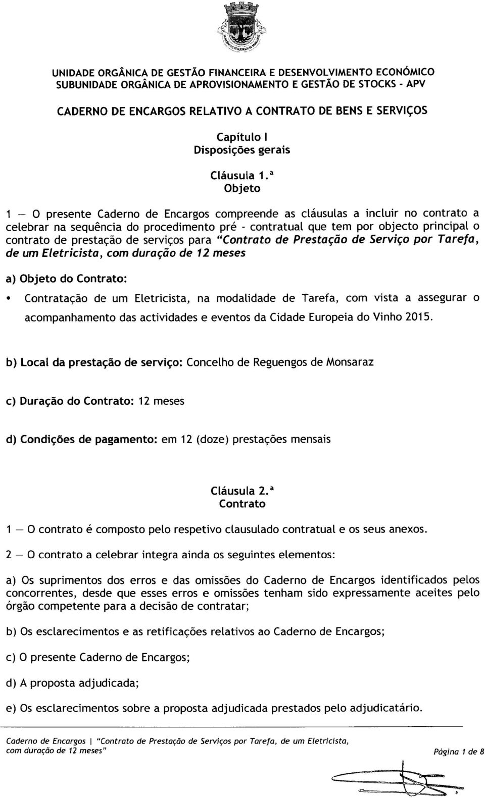 prestação de serviços para "Contrato de Prestação de Serviço por Tarefa, de um Eletricista, com duração de 12 meses a) Objeto do Contrato: Contratação de um Eletricista, na modalidade de Tarefa, com