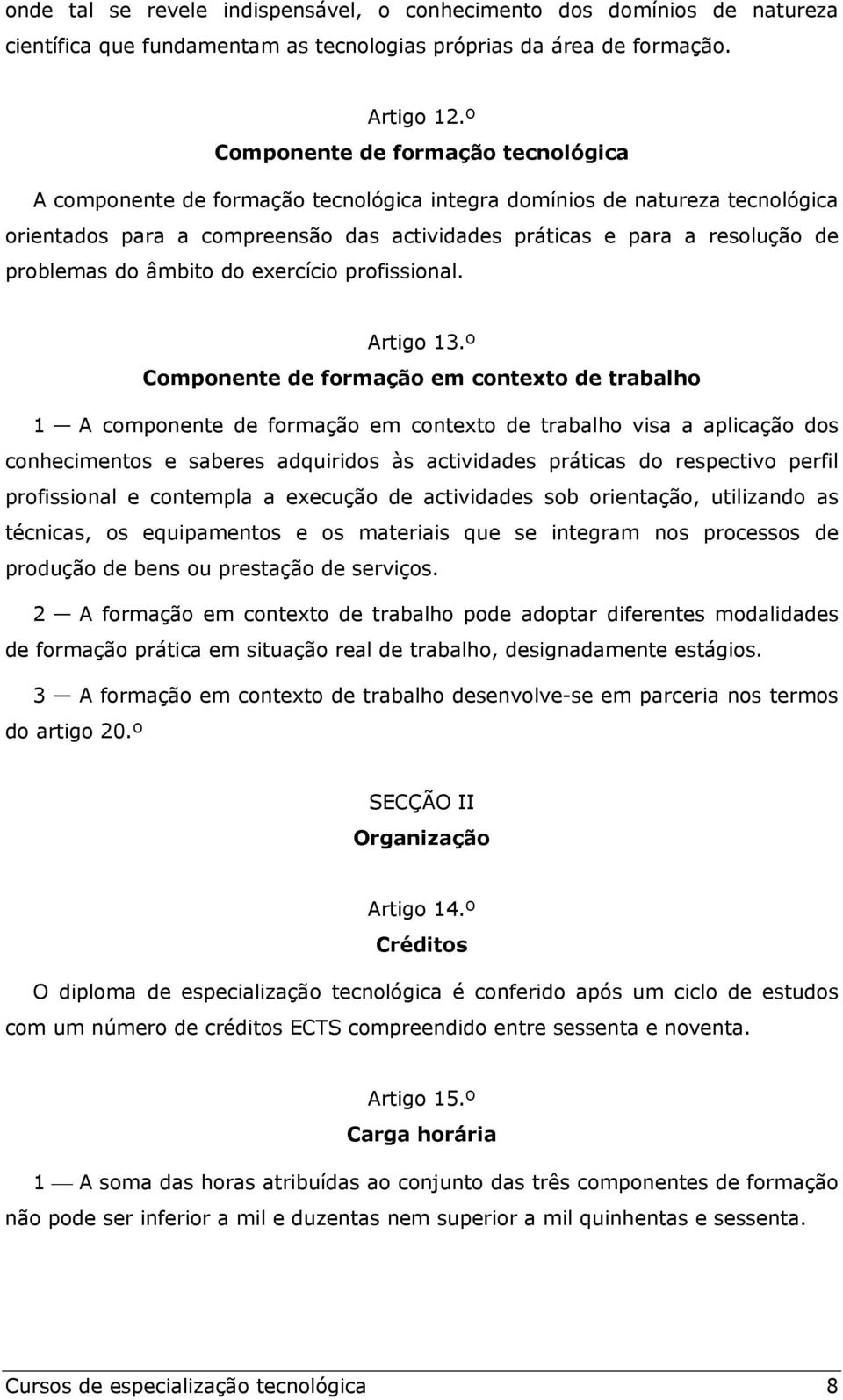 problemas do âmbito do exercício profissional. Artigo 13.