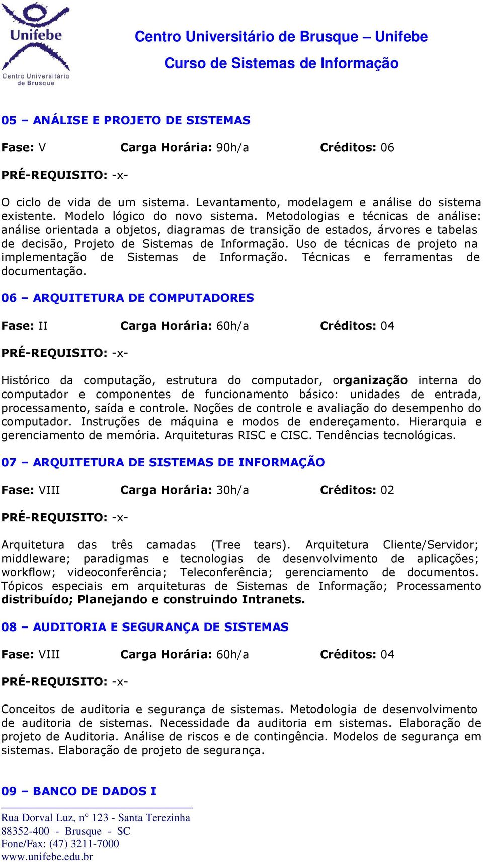 Uso de técnicas de projeto na implementação de Sistemas de Informação. Técnicas e ferramentas de documentação.