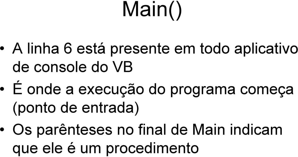 do programa começa (ponto de entrada) Os