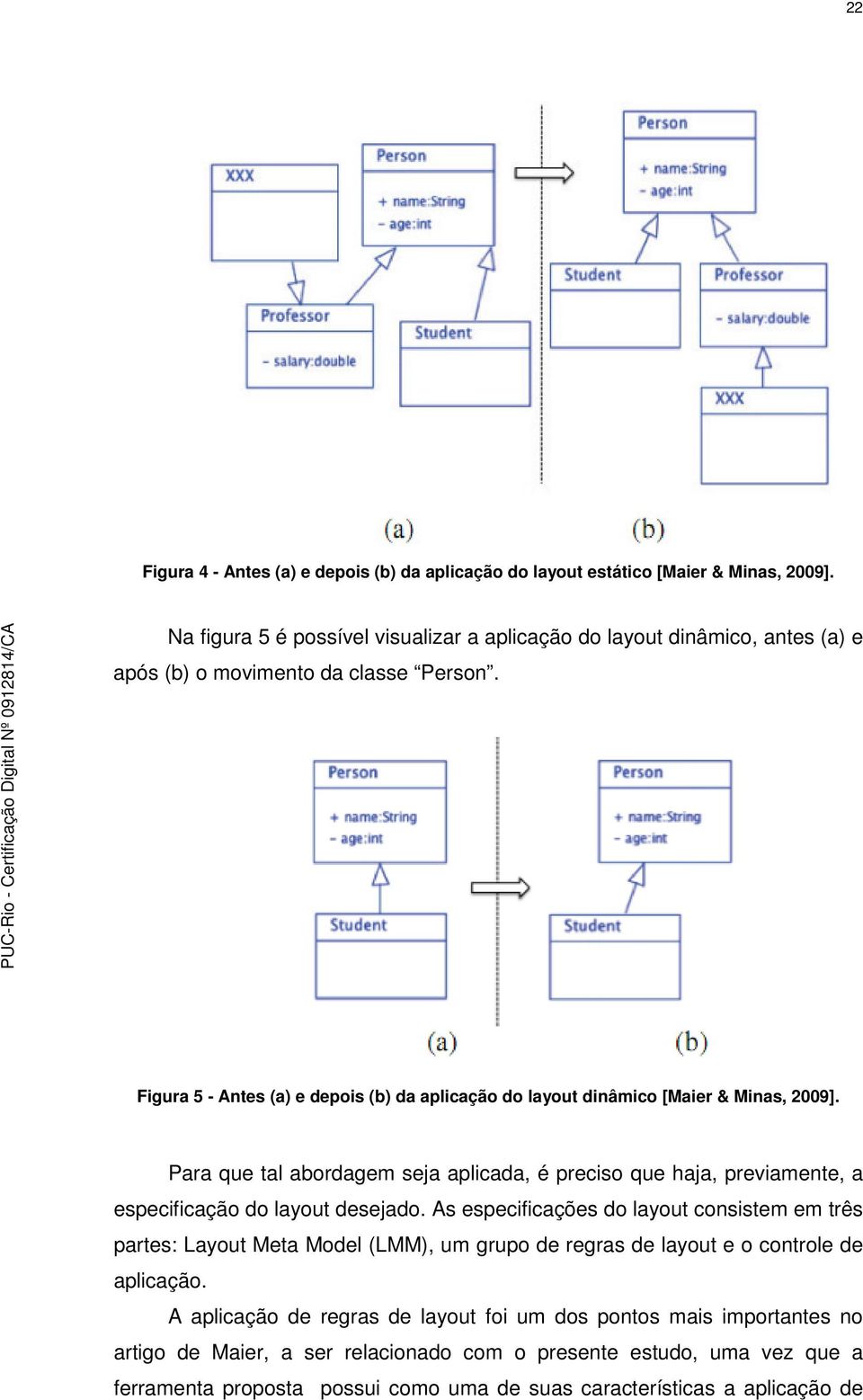 Figura 5 - Antes (a) e depois (b) da aplicação do layout dinâmico [Maier & Minas, 2009].