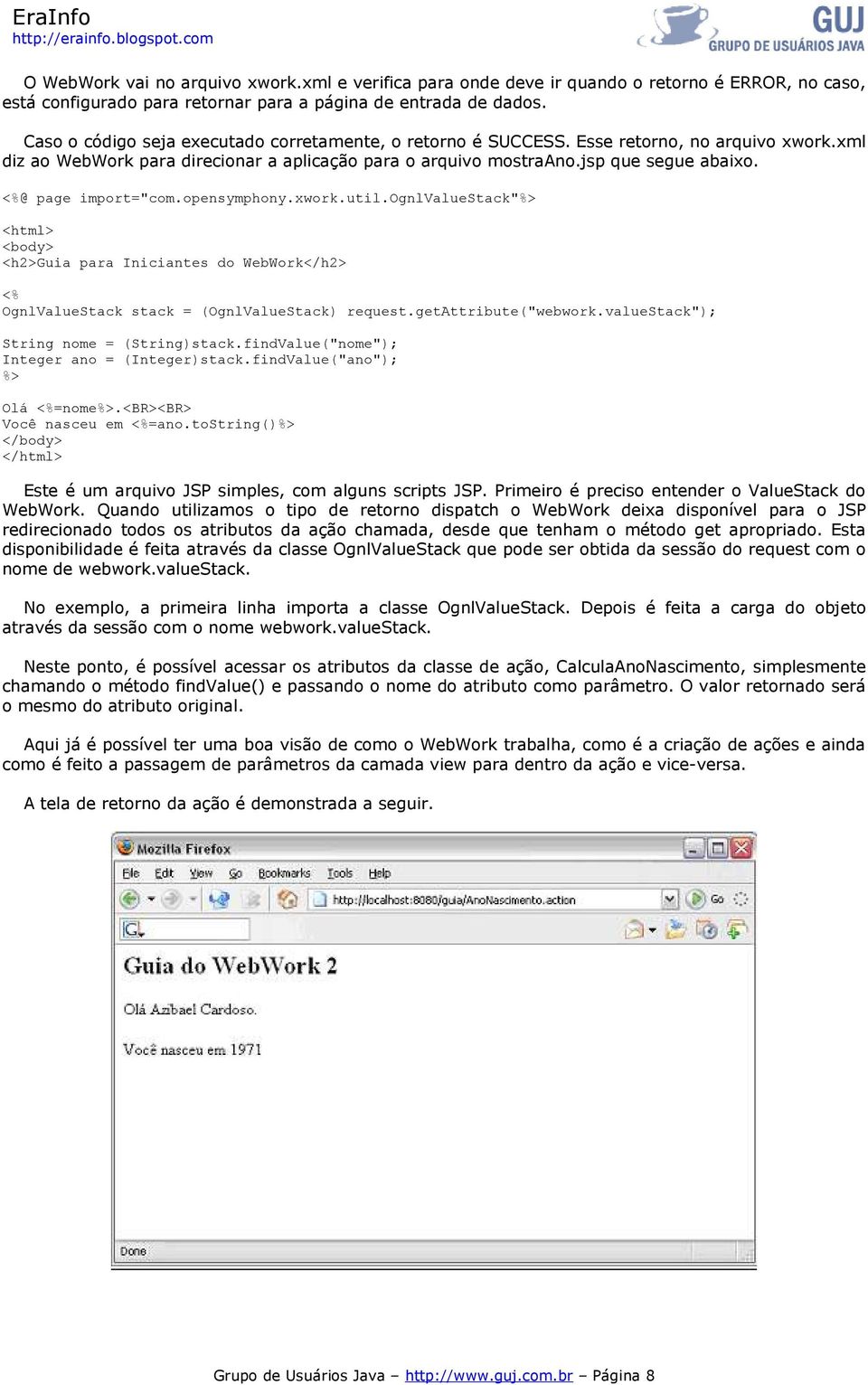 <%@ page import="com.opensymphony.xwork.util.ognlvaluestack"%> <html> <body> <h2>guia para Iniciantes do WebWork</h2> <% OgnlValueStack stack = (OgnlValueStack) request.getattribute("webwork.