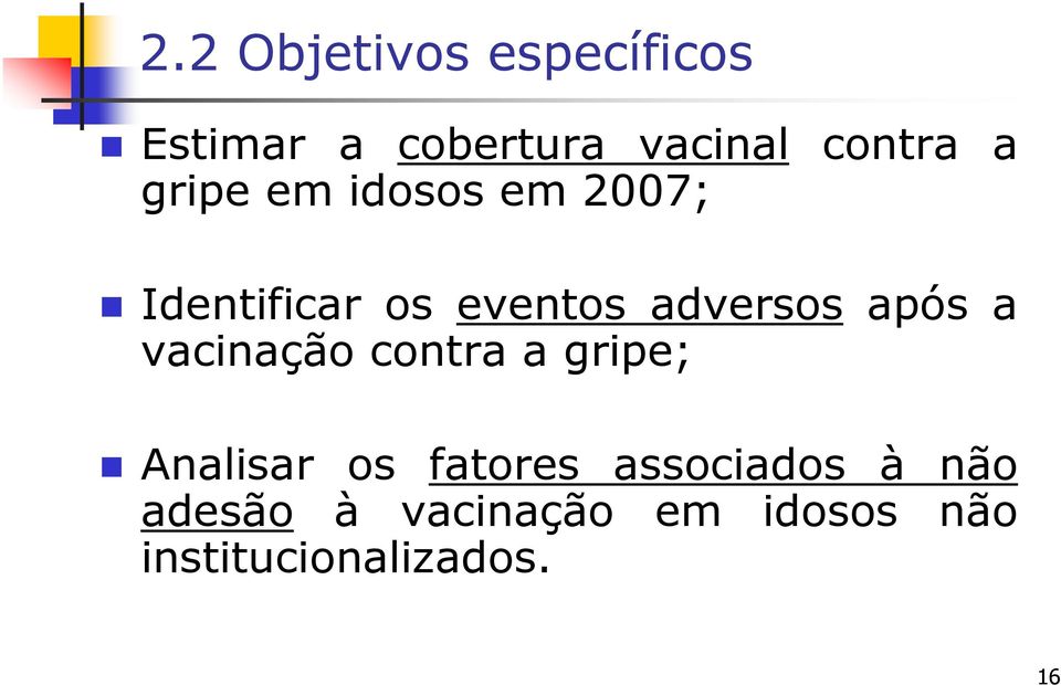 após a vacinação contra a gripe; Analisar os fatores