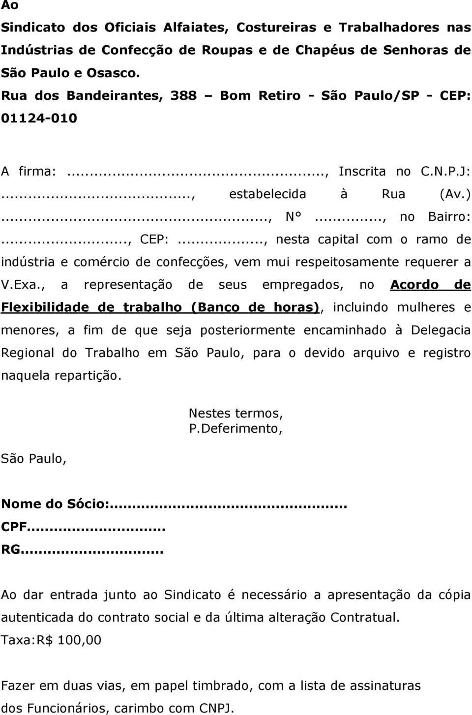 .., nesta capital com o ramo de indústria e comércio de confecções, vem mui respeitosamente requerer a V.Exa.