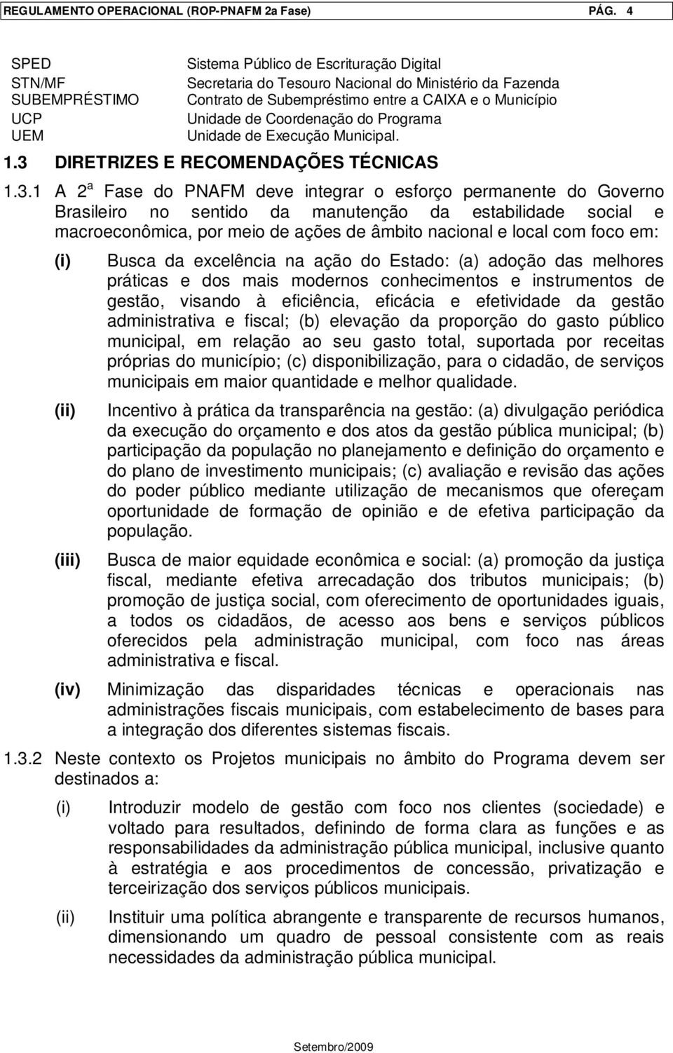 Coordenação do Programa Unidade de Execução Municipal. 1.3 