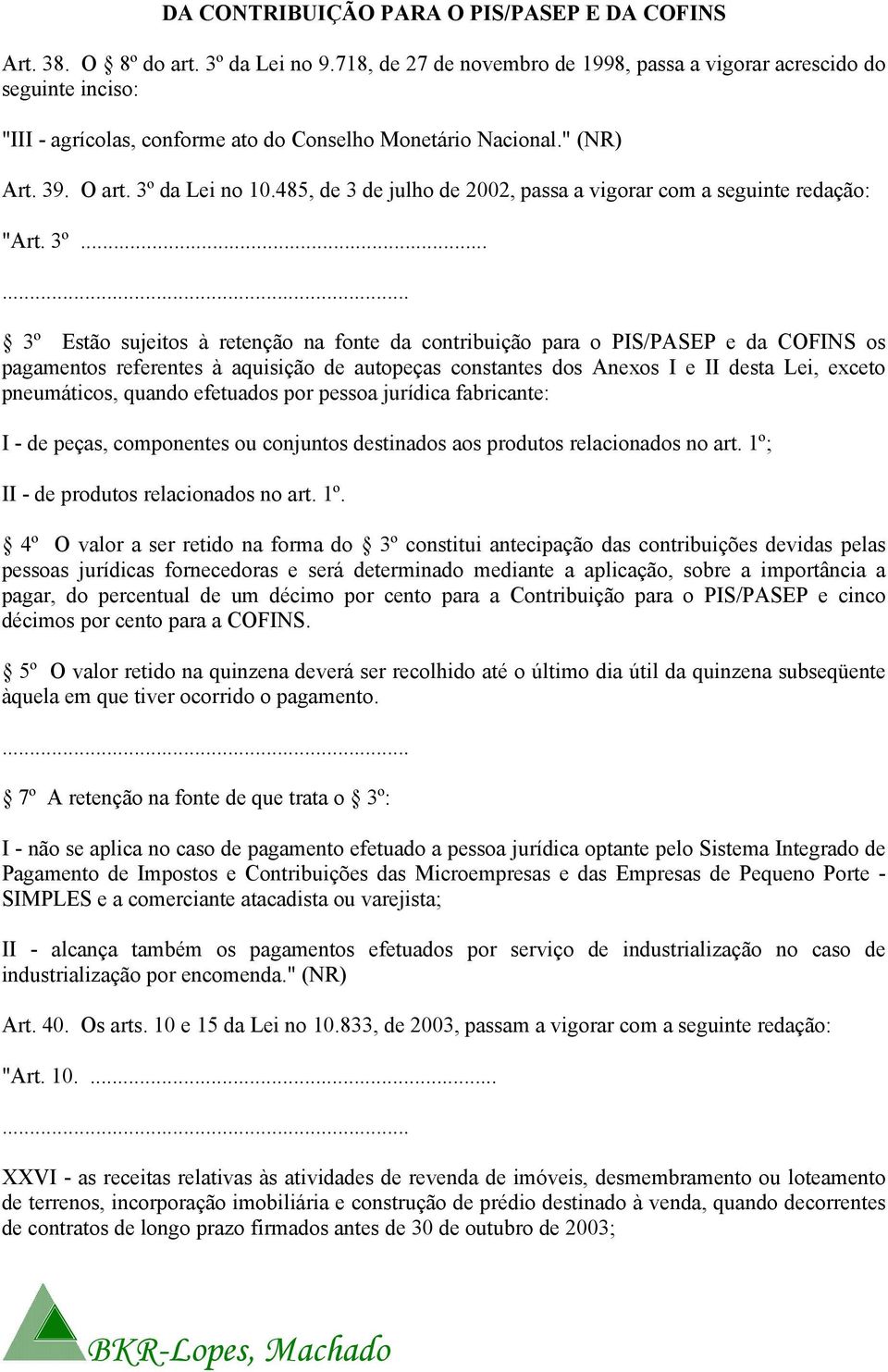 485, de 3 de julho de 2002, passa a vigorar com a seguinte redação: "Art.