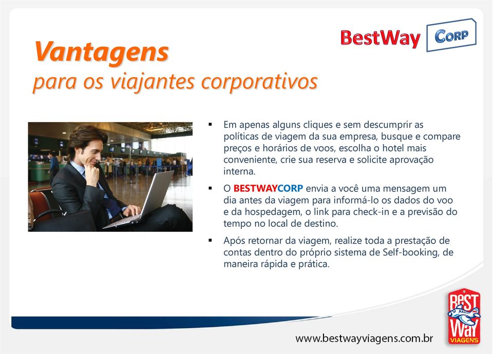 O BESTWAYCORP envia a você uma mensagem um dia antes da viagem para informá-lo os dados do voo e da hospedagem, o link para check-in e a