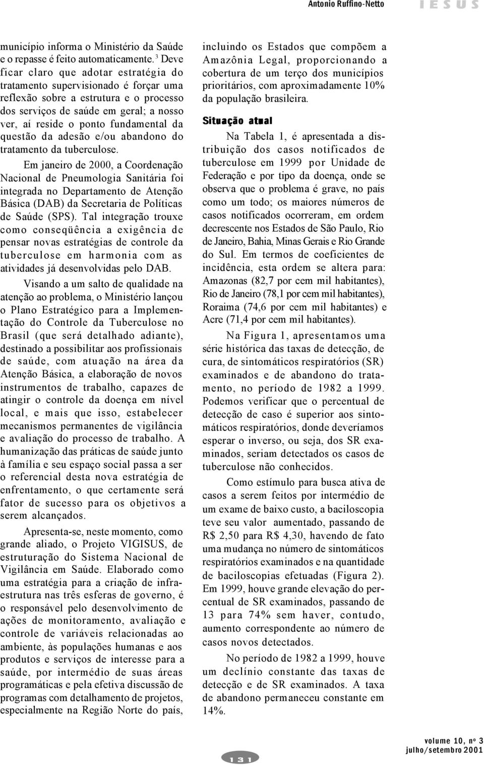 da questão da adesão e/ou abandono do tratamento da tuberculose.