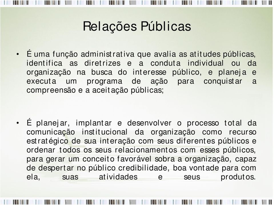 total da comunicação institucional da organização como recurso estratégico de sua interação com seus diferentes públicos e ordenar todos os seus relacionamentos