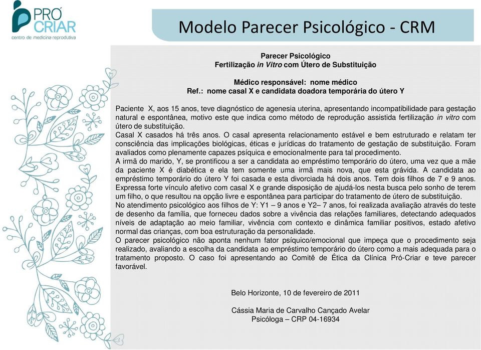 que indica como método de reprodução assistida fertilização in vitro com útero de substituição. Casal X casados há três anos.