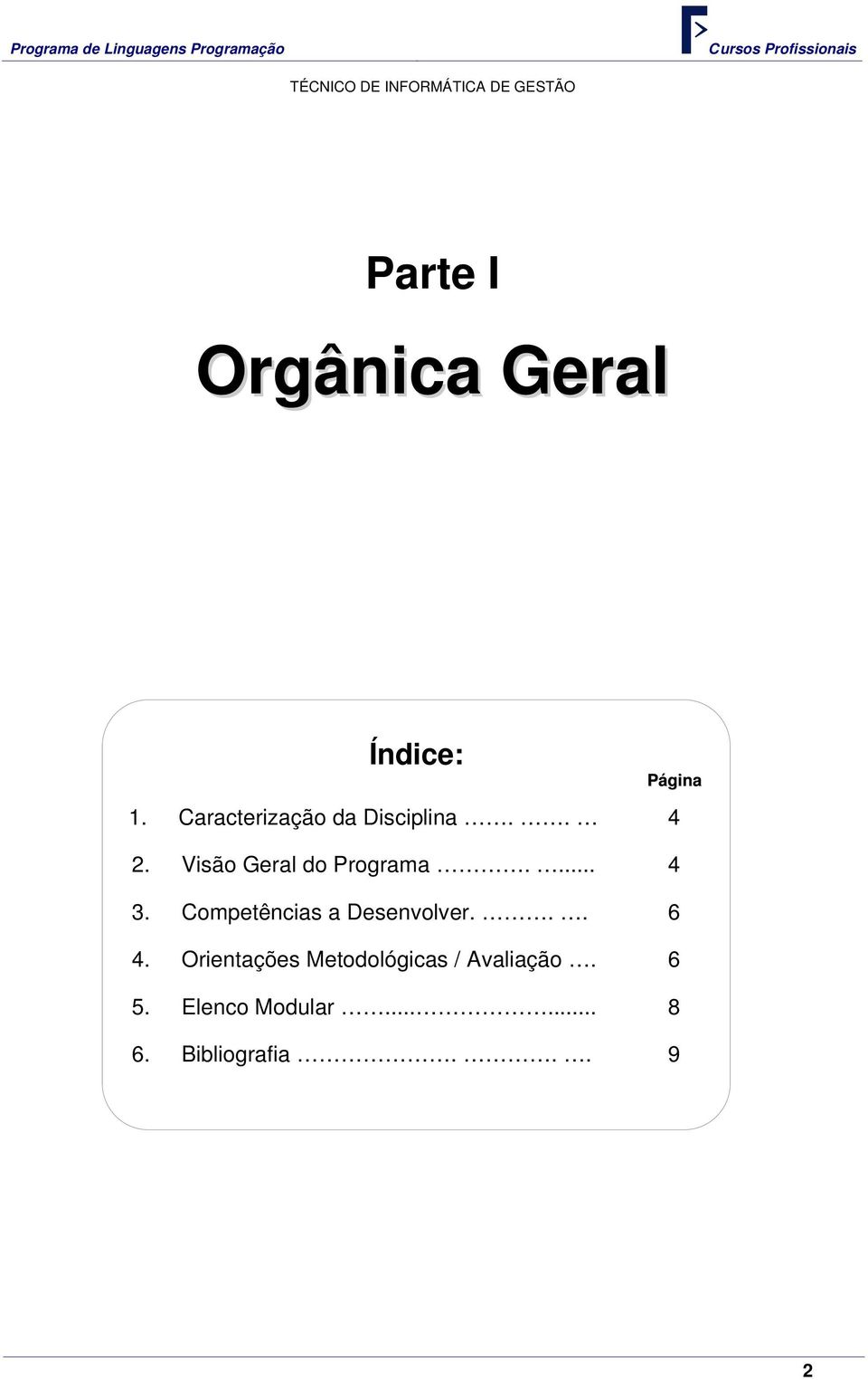 Visão Geral do Programa.... 4 3.