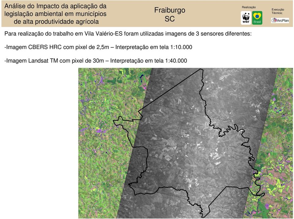 foram utilizadas imagens de 3 sensores diferentes: -Imagem CBERS HRC com pixel de 2,5m