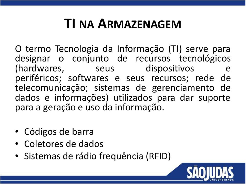 telecomunicação; sistemas de gerenciamento de dados e informações) utilizados para dar suporte