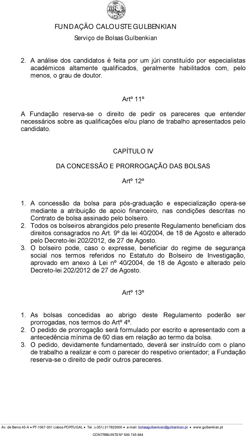 CAPÍTULO IV DA CONCESSÃO E PRORROGAÇÃO DAS BOLSAS Artº 12º 1.