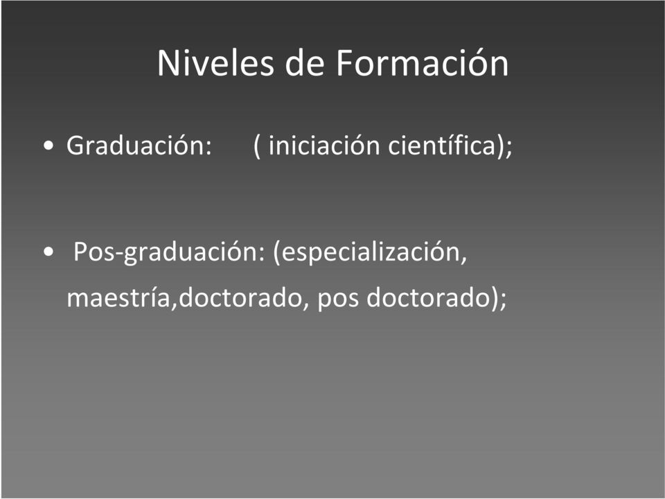 científica); Pos graduación: