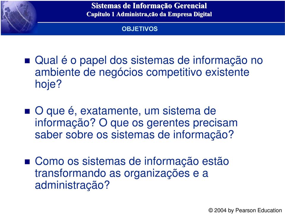 O que é, exatamente, um sistema de informação?