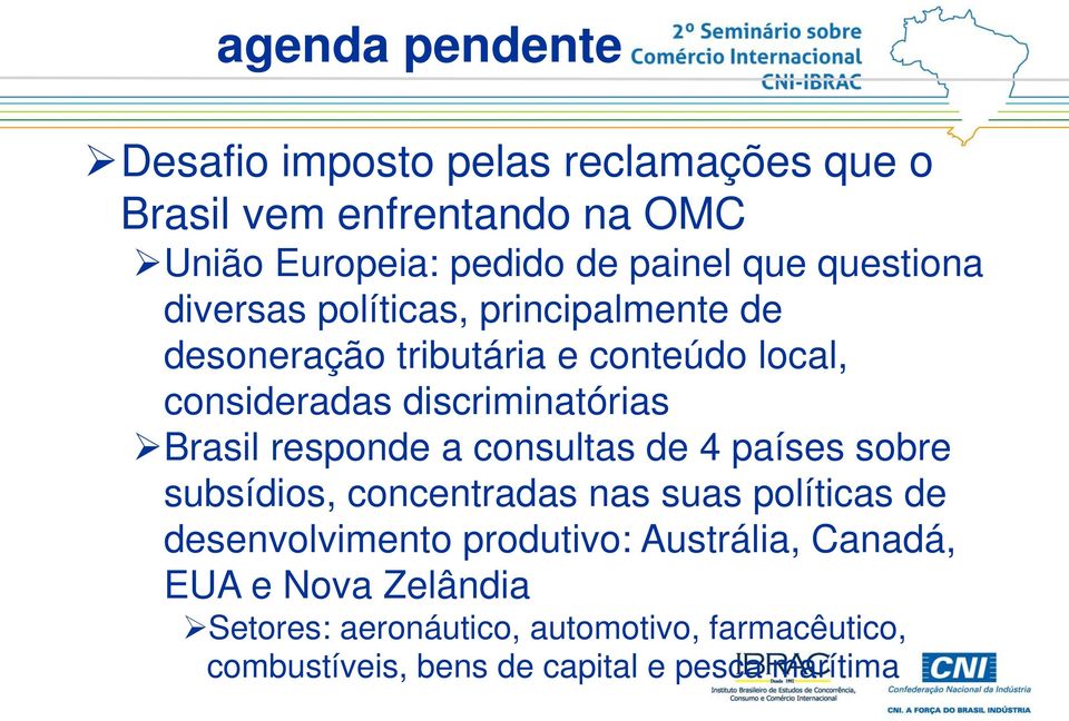 Brasil responde a consultas de 4 países sobre subsídios, concentradas nas suas políticas de desenvolvimento produtivo: