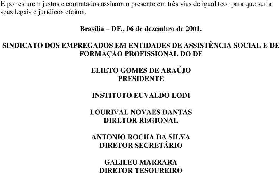 SINDICATO DOS EMPREGADOS EM ENTIDADES DE ASSISTÊNCIA SOCIAL E DE FORMAÇÃO PROFISSIONAL DO DF ELIETO GOMES DE