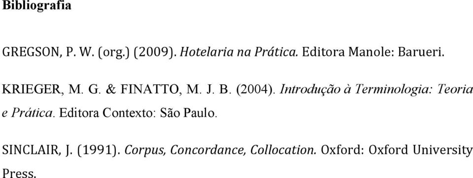 Introdução à Terminologia: Teoria e Prática. Editora Contexto: São Paulo.