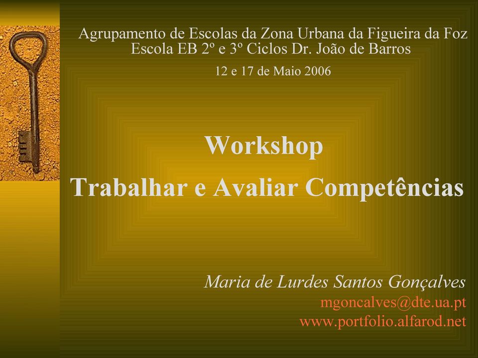 João de Barros 12 e 17 de Maio 2006 Workshop Trabalhar e