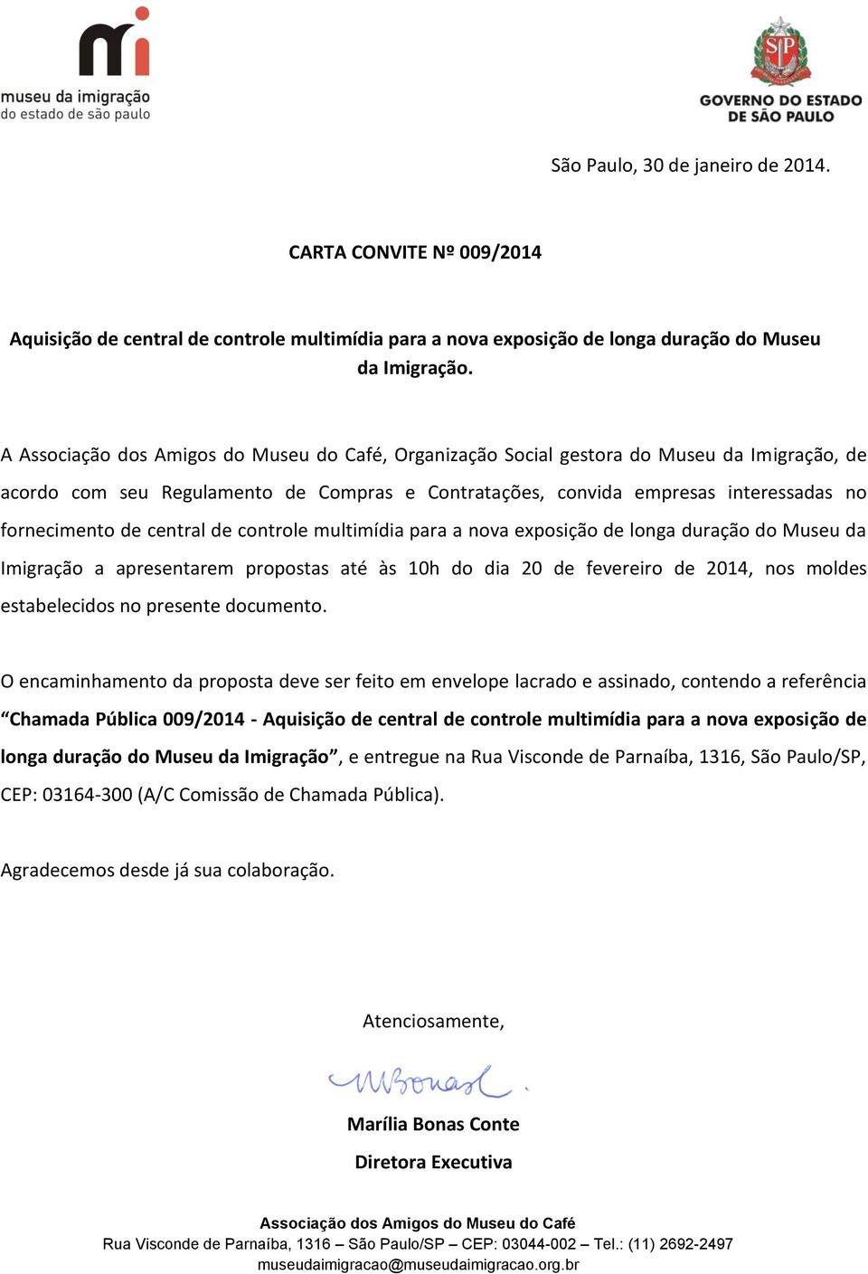 nova exposição de longa duração do Museu da Imigração a apresentarem propostas até às 10h do dia 20 de fevereiro de 2014, nos moldes estabelecidos no presente documento.