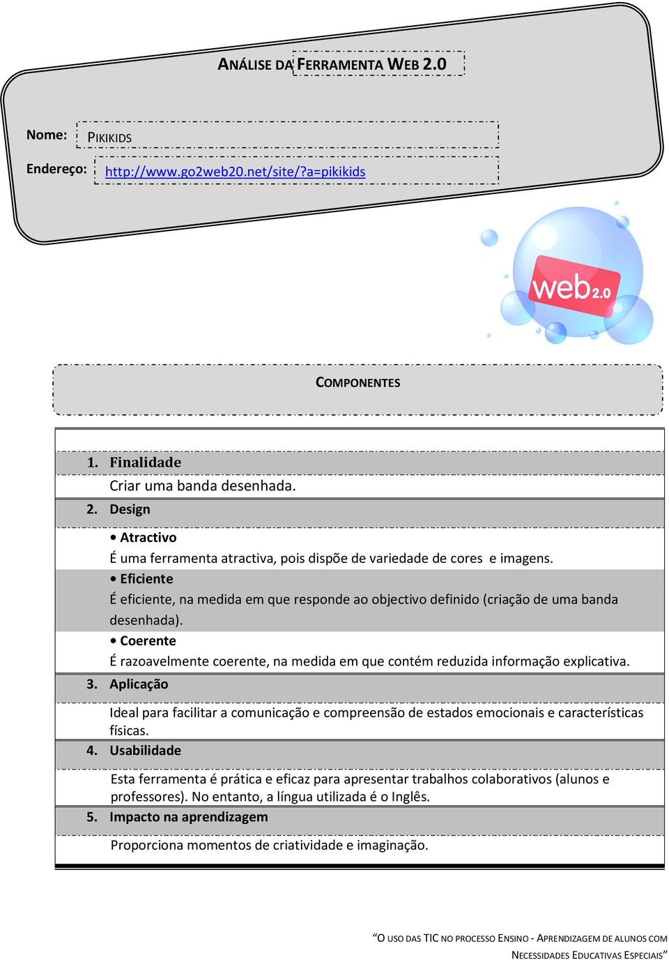 É razoavelmente coerente, na medida em que contém reduzida informação explicativa.